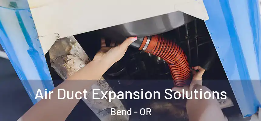  Air Duct Expansion Solutions Bend - OR