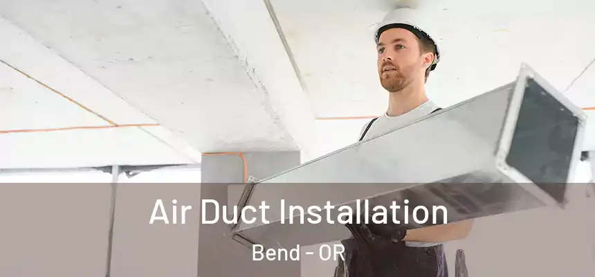 Air Duct Installation Bend - OR