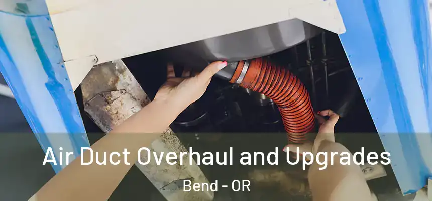 Air Duct Overhaul and Upgrades Bend - OR