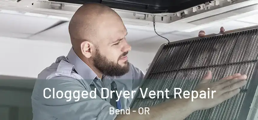 Clogged Dryer Vent Repair Bend - OR