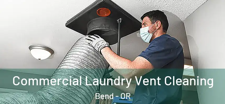  Commercial Laundry Vent Cleaning Bend - OR