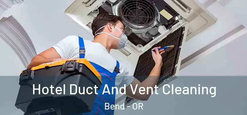 Hotel Duct And Vent Cleaning Bend - OR