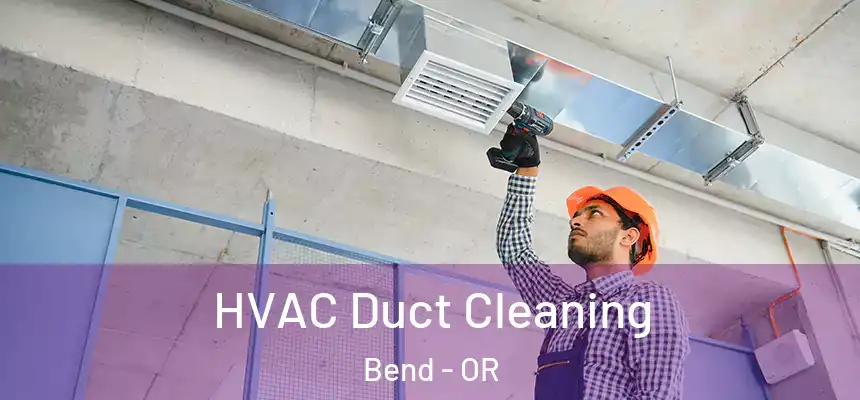 HVAC Duct Cleaning Bend - OR