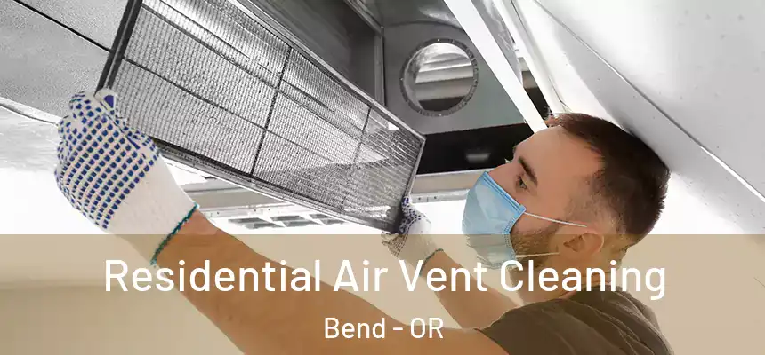Residential Air Vent Cleaning Bend - OR