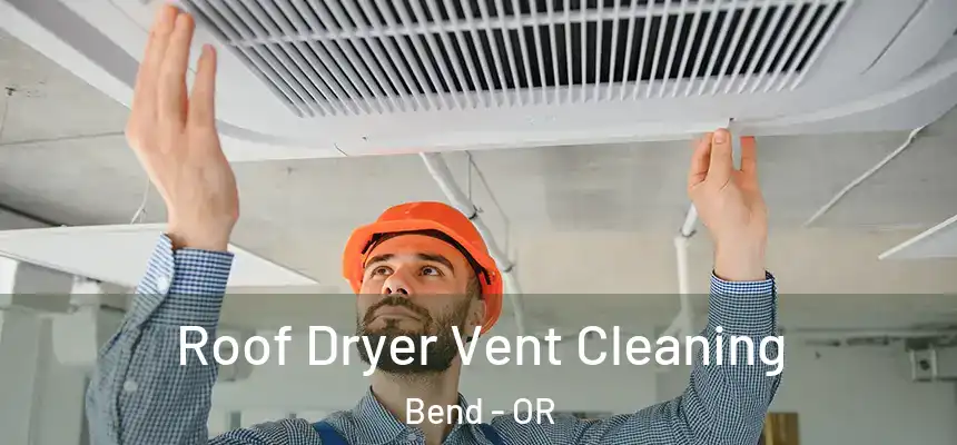 Roof Dryer Vent Cleaning Bend - OR
