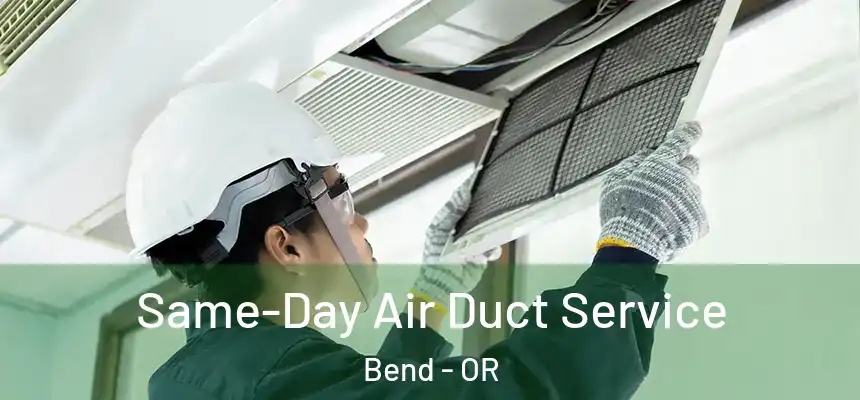 Same-Day Air Duct Service Bend - OR