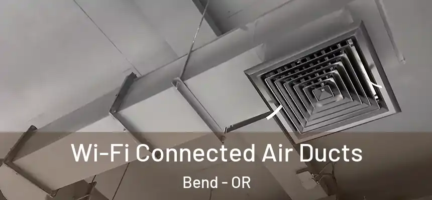 Wi-Fi Connected Air Ducts Bend - OR